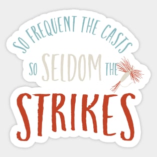 Fishing Saying So Seldom the Strikes Sticker